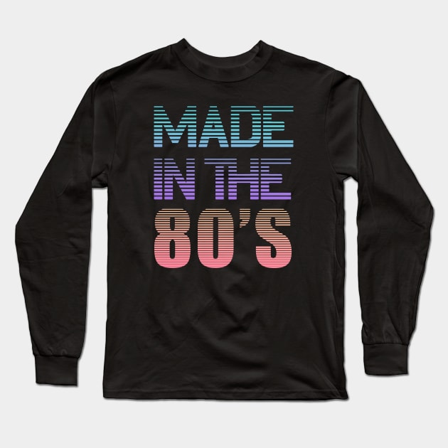 Made in the 80s Birthday Gift born 1980 Long Sleeve T-Shirt by Foxxy Merch